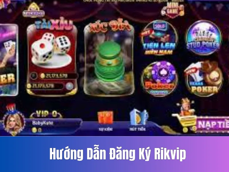 Hướng Dẫn Đăng Ký Rikvip